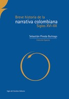 Sebastiá, Pineda Buitriago: Breve historia de la narrativa colombiana 