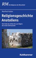 Manfred Hutter: Religionsgeschichte Anatoliens 