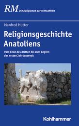 Religionsgeschichte Anatoliens - Vom Ende des dritten bis zum Beginn des ersten Jahrtausends