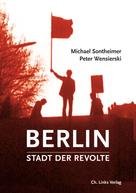 Michael Sontheimer: Berlin – Stadt der Revolte 