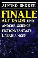 Alfred Bekker: Finale auf Dalos und andere Science Fiction/Fantasy-Erzählungen ★★★
