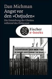 Angst vor den "Ostjuden" - Die Entstehung der Ghettos während des Holocaust
