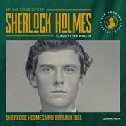 Sherlock Holmes und Buffalo Bill - Eine neue Sherlock Holmes Kriminalgeschichte (Ungekürzt)