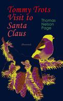 Thomas Nelson Page: Tommy Trots Visit to Santa Claus (Illustrated) 