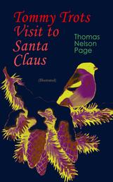 Tommy Trots Visit to Santa Claus (Illustrated) - A Magical Adventure Tale of Christmas