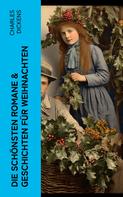 Charles Dickens: Die schönsten Romane & Geschichten für Weihnachten 