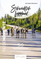 Bernadette Olderdissen: Schwedisch Lappland – ReiseMomente 