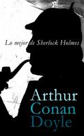 Arthur Conan Doyle: Lo mejor de Sherlock Holmes 