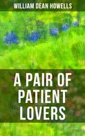 William Dean Howells: A Pair of Patient Lovers 