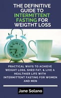 Jane Solano: The Definitive Guide to Intermittent Fasting for Weight Loss 