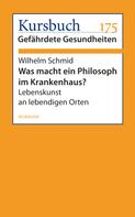 Wilhelm Schmid: Was macht ein Philosoph im Krankenhaus? ★★★★★