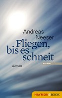 Andreas Neeser: Fliegen, bis es schneit ★★★