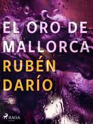 Rubén Darío: El oro de Mallorca 