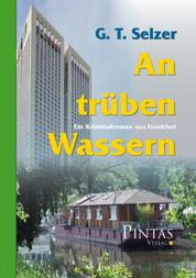 An trüben Wassern - Ein Kriminalroman aus Frankfurt