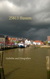 25813 Husum - Gedichte und Fotografien