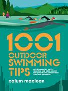 Calum Maclean: 1001 Outdoor Swimming Tips 