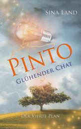 Pinto - Der vierte Plan - Glühender Chat