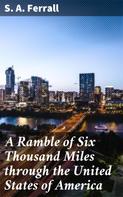 S. A. Ferrall: A Ramble of Six Thousand Miles through the United States of America 