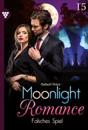 Falsches Spiel - Moonlight Romance 15 – Romantic Thriller