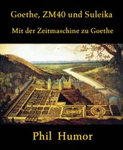 Goethe, ZM40 und Suleika - Mit der Zeitmaschine zu Goethe