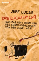 Jeff Lucas: Der Lucas ist los! 