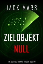 Zielobjekt Null (Ein Agent Null Spionage-Thriller — Buch #2)