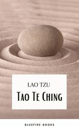 Tao Te Ching - The Timeless Classic of Taoist Wisdom, by Lao Tzu