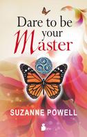 Suzanne Powell: Dare to be your master 
