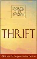 Orison Swett Marden: Thrift (Wisdom & Empowerment Series) 