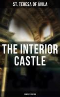 St. Teresa of Avila: The Interior Castle (Complete Edition) 