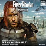 Perry Rhodan Neo 101: Er kam aus dem Nichts - Die Zukunft beginnt von vorn