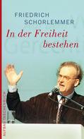 Friedrich Schorlemmer: In der Freiheit bestehen 