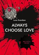 Lone Svendsen: Always choose love 