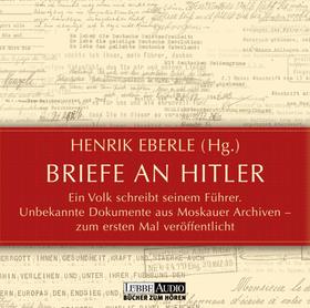 Briefe an Hitler - Ein Volk schreibt seinem Führer - Unbekannte Dokumente aus Moskauer Archiven