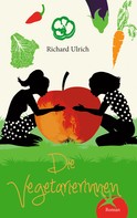 Richard Ulrich: Die Vegetarierinnen 
