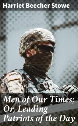 Men of Our Times; Or, Leading Patriots of the Day