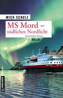 Mick Schulz: MS Mord - Tödliches Nordlicht ★★★
