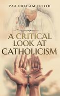 Paa Durham Tetteh: A Critical Look At Roman Catholicism 