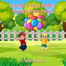 Dimitri Gilles: Standing Up to Bullies. Benny's Brave Stand 