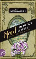 Mary L. Longworth: Mord im Maison Cézanne ★★★★