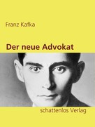 Franz Kafka: Der neue Advokat 