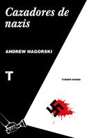 Andrew Nagorski: Cazadores de nazis 