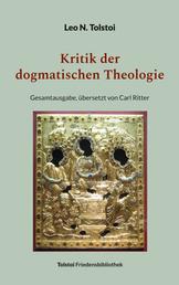 Kritik der dogmatischen Theologie - Gesamtausgabe, übersetzt von Carl Ritter