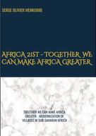 Serge Olivier MENKUIMB: AFRICA 21st - TOGETHER WE CAN MAKE AFRICA GREATER 