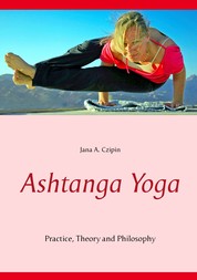 Ashtanga Yoga - Practice, Theory and Philosophy