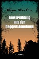 Edgar Allan Poe: Eine Erzählung aus den Ragged Mountains 