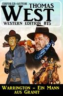 Thomas West: Warrington – Ein Mann aus Granit: Thomas West Western Edition 15 