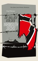Paul Werner: Die Ballade von den Yarmouth Sechs 