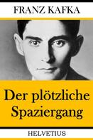Franz Kafka: Der plötzliche Spaziergang 