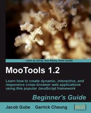 MooTools 1.2 Beginner's Guide - Learn how to create dynamic, interactive, and responsive cross-browser web applications using this popular JavaScript framework